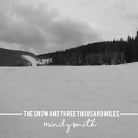 Mindy Smith - The Snow and Three Thousand Miles