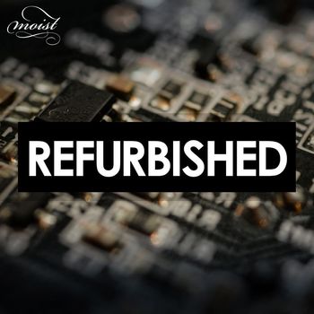 Moist - Refurbished
