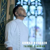 Ahmad Hussain - Tajadar-e-Haram