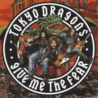 Tokyo Dragons - Give Me the Fear