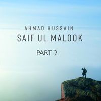 Ahmad Hussain - Saif Ul Malook, Pt. 2