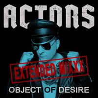 ACTORS - Object Of Desire (Extended MIXXX)