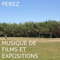 Perez - Musique de films et expositions (Explicit)