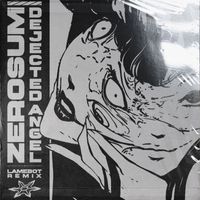 ZEROSUM - DEJECTED ANGEL (LAMEBOT REMIX)