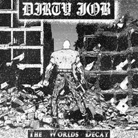 Dirty Job - The Worlds Decay