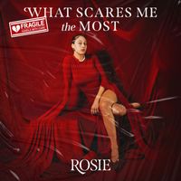ROSIE - What Scares Me The Most