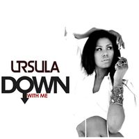 URSULA - Down With Me