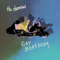 The Dumpies - Gay Boredom (Explicit)