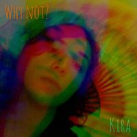 Kira - Why Not? (Explicit)