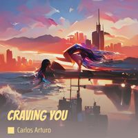 Carlos Arturo - Craving You