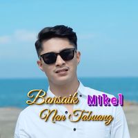 Mikel - Bansaik Nan Tabuang
