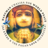Jai Uttal - Hanuman Chalisa for World Peace