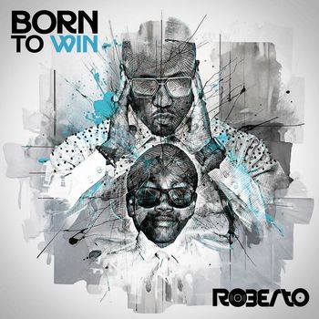 Roberto - Born to Win (Explicit)