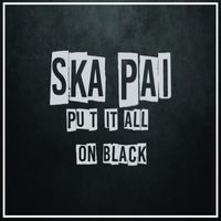 Ska Pai - Put It All on Black (Explicit)