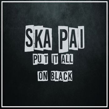 Ska Pai - Put It All on Black (Explicit)