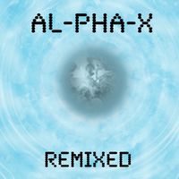 Al-Pha-X - Al-Pha-X Remixed