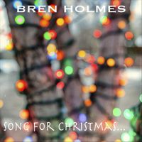Bren Holmes - Song for Christmas...