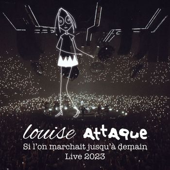 Louise Attaque - Si l'on marchait jusqu'à demain (Live 2023)