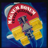 Magnum Bonum - Crazy Feelings