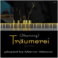 Marco Velocci - Träumerei, Op. 15 No. 7 "Dreaming" (Piano Version)