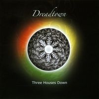 Three Houses Down - Dreadtown