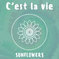 Sunflowers - C'est La Vie