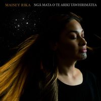 Maisey Rika - Ngā Mata O Te Ariki Tāwhirimātea