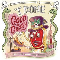 T-Bone - Good 'N Greasy