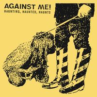Against Me! - Haunting, Haunted, Haunts
