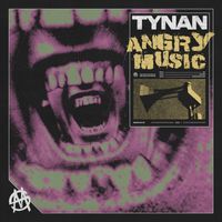 TYNAN - ANGRY MUSIC