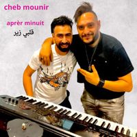 Cheb Mounir - Aprèr minuit Galbi Zir