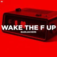 Bassjackers - Wake The F Up (Explicit)