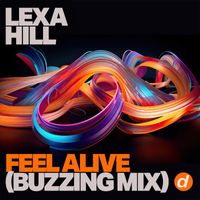 Lexa Hill - Feel Alive (Buzzing Mix)