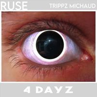Ruse - 4 Dayz (feat. Trippz Michaud) (Explicit)