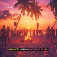 Kim McNichols, Highpass - Dance Around the Fire