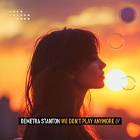 Demetra Stanton - We Don't Play Anymore
