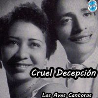 Las Aves Cantoras - Cruel Decepción
