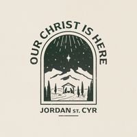 Jordan St. Cyr - Our Christ Is Here