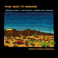 Trout Steak Revival - The Way It Moves (Décollage / Lzr Dave / Reed Fox Remix)