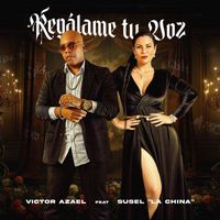 Victor Azael - Regálame Tu Voz (feat. Susel La China)