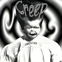 Creep - Party Face