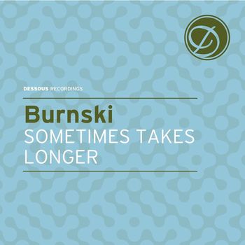 Burnski - Sometimes Takes Longer