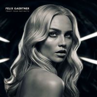 Felix Gaertner - Trust Your Instincts