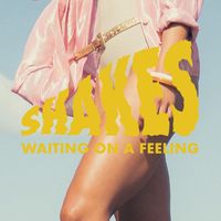 Shakes - Waiting on a Feeling