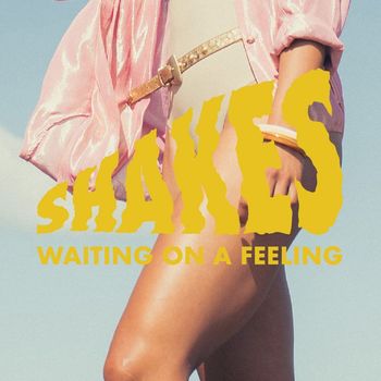 Shakes - Waiting on a Feeling