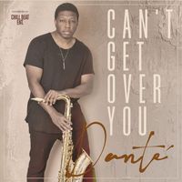 Dante' - Can't Get Over You