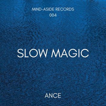 ANCE - Slow Magic