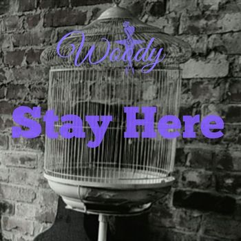 Woody - Stay Here (Explicit)