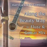 David & Steve Gordon - Along the Beauty Way - Flute and Guitar Mix