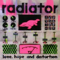 Radiator - Love, Hope and Distortion